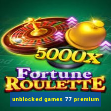 unblocked games 77 premium